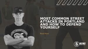 Most Common Street Attacks in Portland and How to Defend Yourself