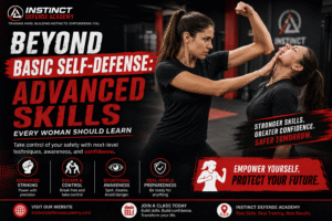 Beyond Basic Self-Defense: Advanced Skills Every Woman Should Learn